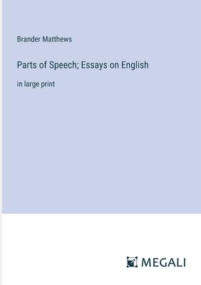 Parts of Speech; Essays on English: in large print