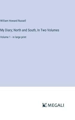 My Diary; North and South, In Two Volumes: Volume 1 - in large print