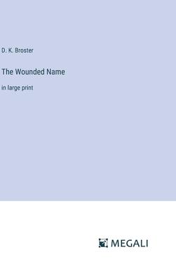 The Wounded Name: in large print