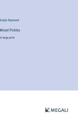 Mixed Pickles: in large print