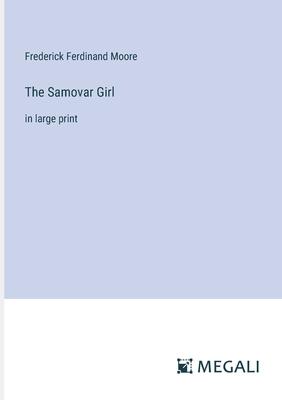 The Samovar Girl: in large print