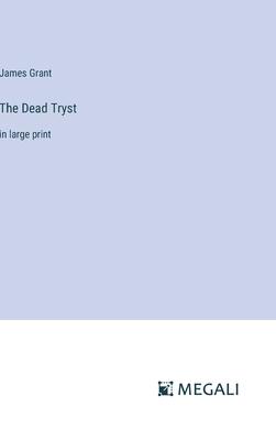 The Dead Tryst: in large print