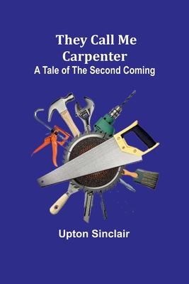 They Call Me Carpenter: A Tale of the Second Coming