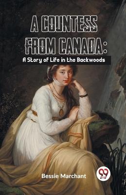 A Countess From Canada: A Story Of Life In The Backwoods