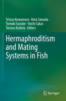 Hermaphroditism and Mating Systems in Fish