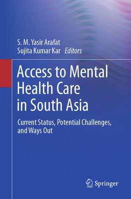 Access to Mental Health Care in South Asia: Current Status, Potential Challenges, and Ways Out