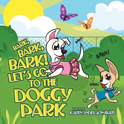 Bark, Bark, Bark! Let’s Go to the Doggy Park