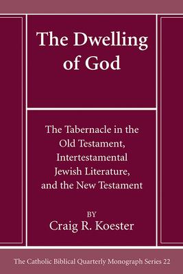 The Dwelling of God: The Tabernacle in the Old Testament, Intertestamental Jewish Literature, and the New Testament