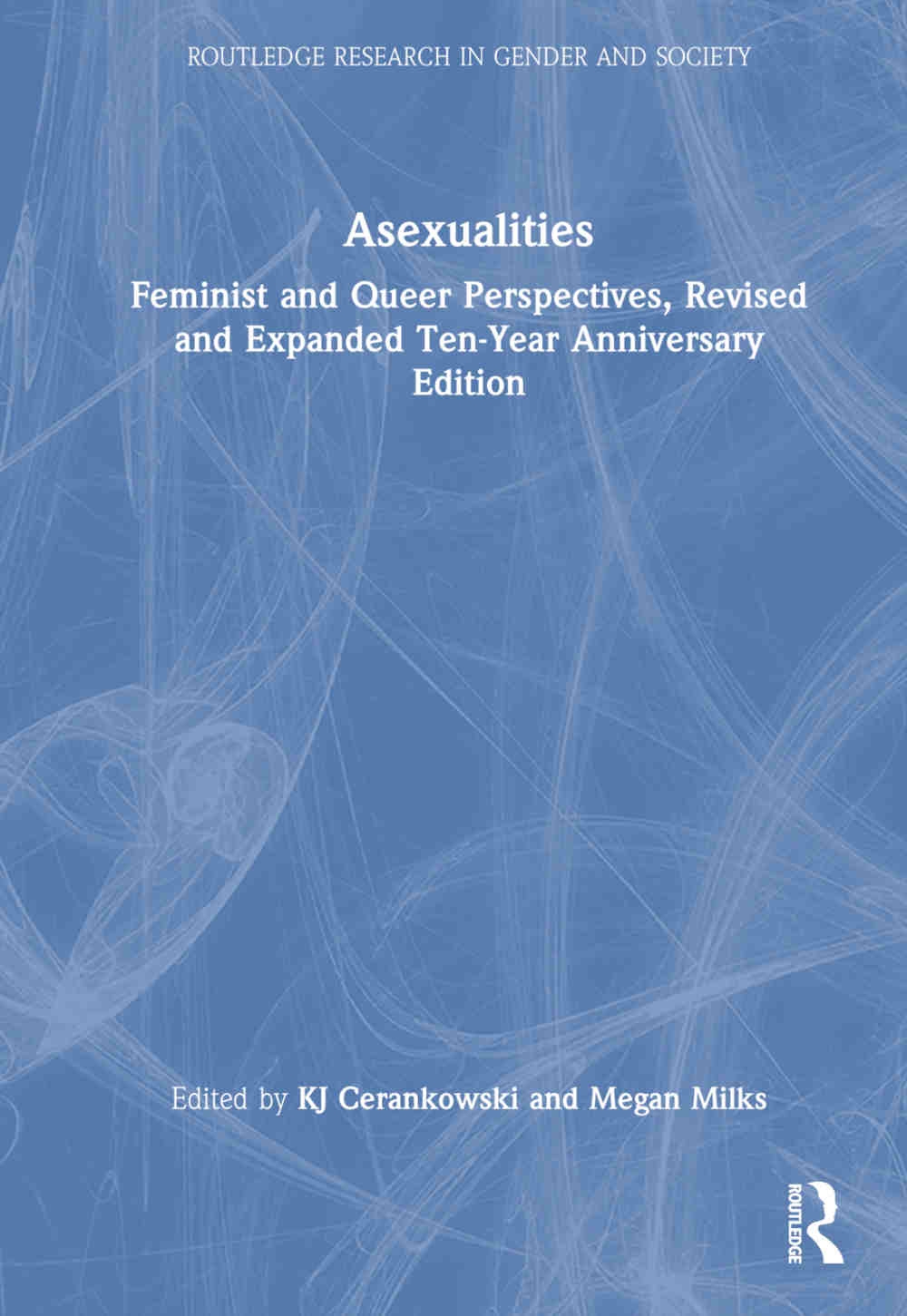 Asexualities: Feminist and Queer Perspectives, Revised and Expanded Ten-Year Anniversary Edition