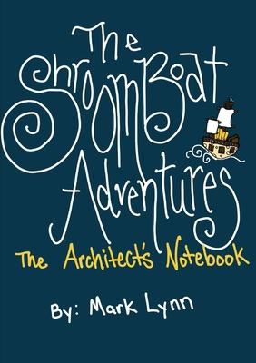 The Shroomboat Adventures: The Architect’s Notebook