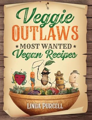 Veggie OUTLAWS: Most Wanted Vegan Recipes