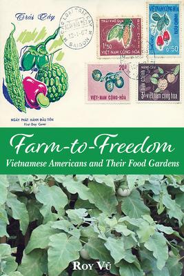 Farm-To-Freedom: Vietnamese Americans and Their Food Gardens