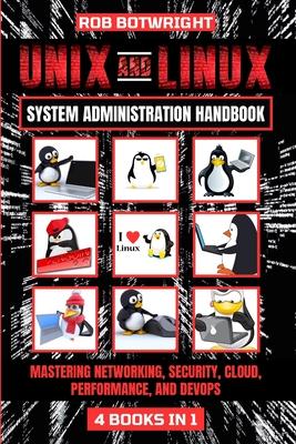 Unix And Linux System Administration Handbook: Mastering Networking, Security, Cloud, Performance, And Devops