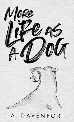 More Life as a Dog