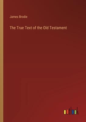 The True Text of the Old Testament