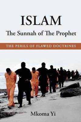 Islam: The Sunnah of The Prophet. The Perils of Flawed Doctrines