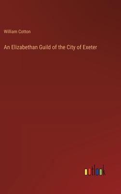 An Elizabethan Guild of the City of Exeter