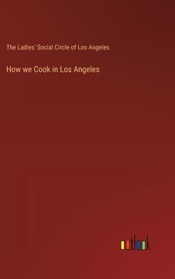 How we Cook in Los Angeles