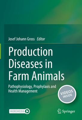 Production Diseases in Farm Animals: Pathophysiology, Prophylaxis and Health Management