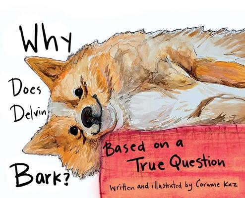 Why Does Delvin Bark?: Based on a True Question