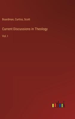 Current Discussions in Theology: Vol. I