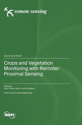 Crops and Vegetation Monitoring with Remote/Proximal Sensing