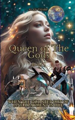 Queen of the Gods: Book 1 When a God Steps Out of Line, a Payment Is Due