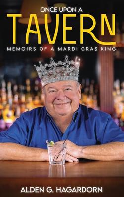 Once upon a Tavern: Memoirs of a Mardi Gras King