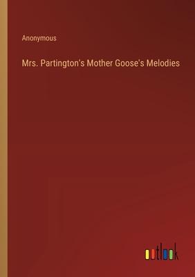 Mrs. Partington’s Mother Goose’s Melodies