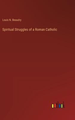 Spiritual Struggles of a Roman Catholic