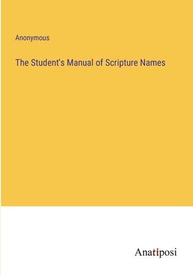 The Student’s Manual of Scripture Names