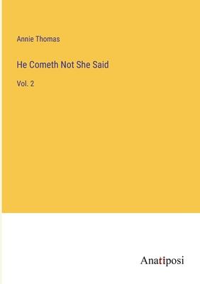 He Cometh Not She Said: Vol. 2