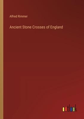 Ancient Stone Crosses of England