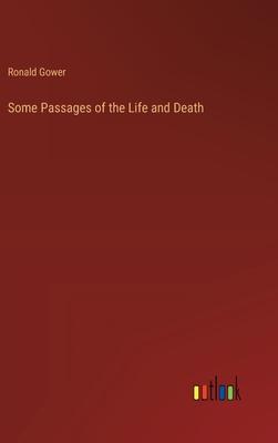 Some Passages of the Life and Death