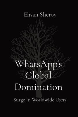 WhatsApp’s Global Domination: Surge In Worldwide Users