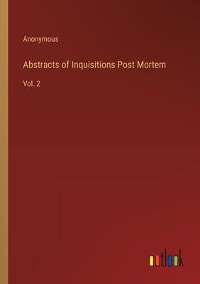 Abstracts of Inquisitions Post Mortem: Vol. 2