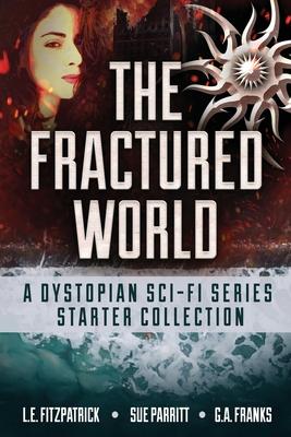 The Fractured World: A Dystopian Sci-Fi Series Starter Collection