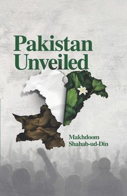 Pakistan Unveiled: A Study Of Dichotomies And Challenges