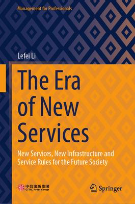 The Era of New Services: New Services, New Infrastructure and Service Rules for the Future Society