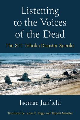 Listening to the Voices of the Dead: The 3-11 Tohoku Disaster Speaks