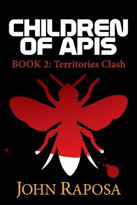 Children of Apis: Book Two: Territories Clash