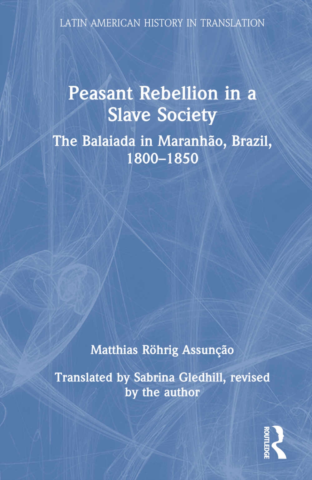 Peasant Rebellion in a Slave Society: The Balaiada in Maranhão, Brazil, 1800-1850