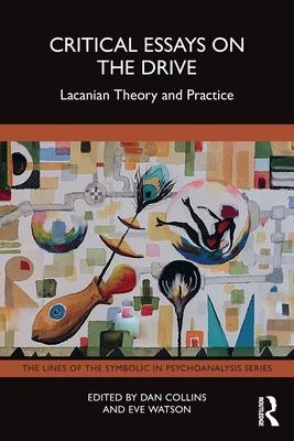 Critical Essays on the Drive: Lacanian Theory and Practice