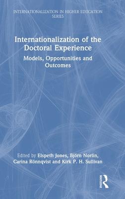 Internationalization of the Doctoral Experience: Models, Opportunities and Outcomes