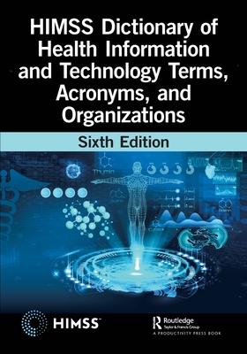 Himss Dictionary of Health Information and Technology Terms, Acronyms and Organizations