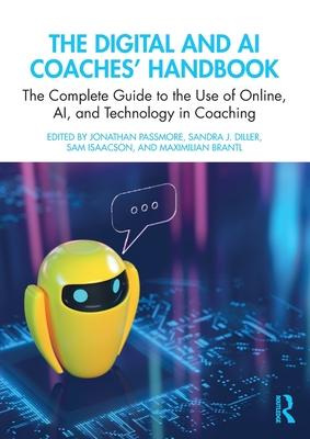 The Digital and AI Coaches’ Handbook: The Complete Guide to the Use of Online, AI and Technology in Coaching