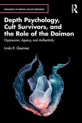 Depth Psychology, Cult Survivors, and the Role of the Daimon: Oppression, Agency, and Authenticity