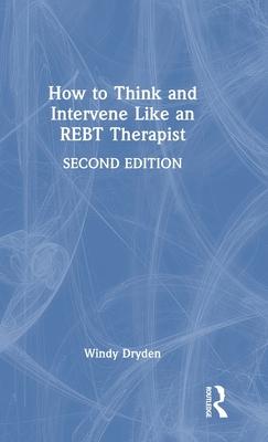 How to Think and Intervene Like an Rebt Therapist