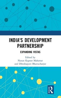 India’s Development Partnership: Expanding Vistas