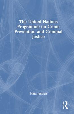 The United Nations Programme on Crime Prevention and Criminal Justice